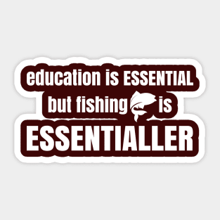 Fishing is Essentialler Sticker